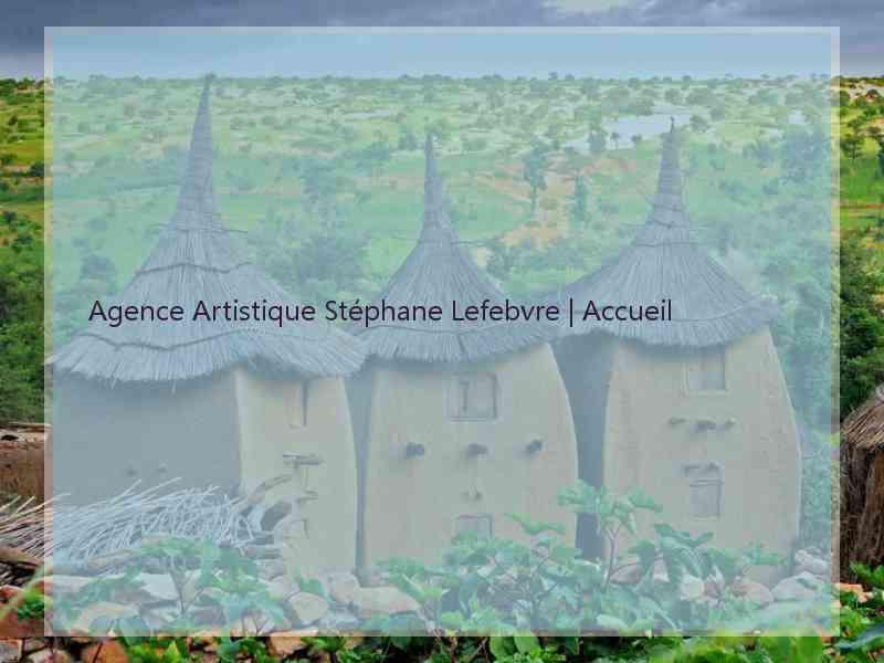 Agence Artistique Stéphane Lefebvre | Accueil