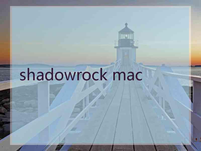 shadowrock mac