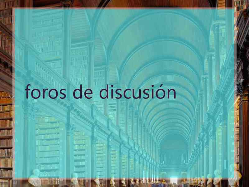 foros de discusión