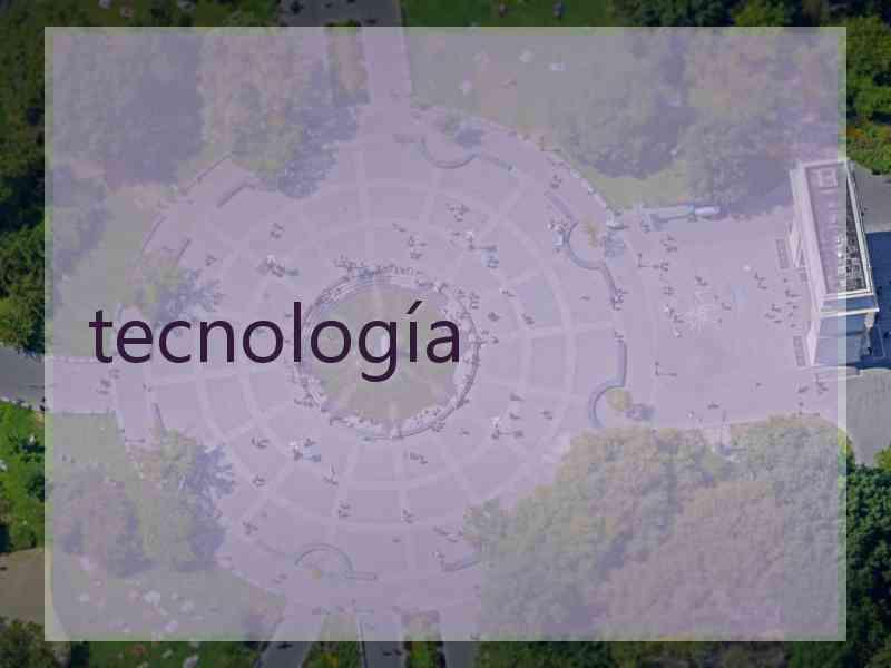 tecnología