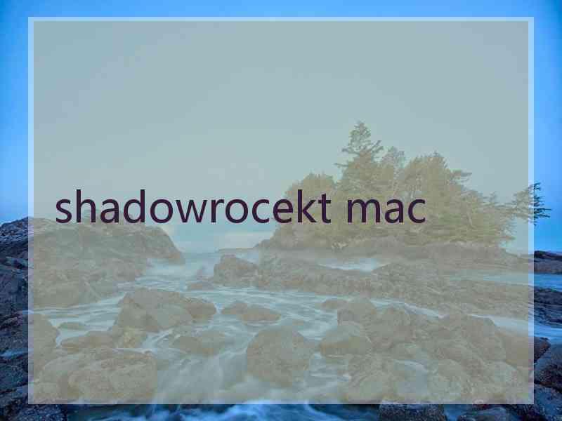 shadowrocekt mac