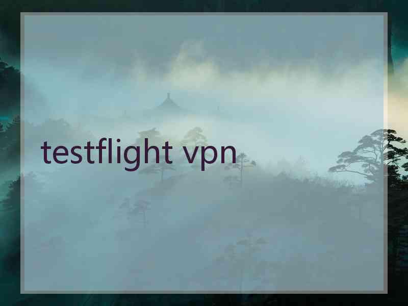testflight vpn