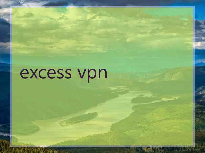excess vpn